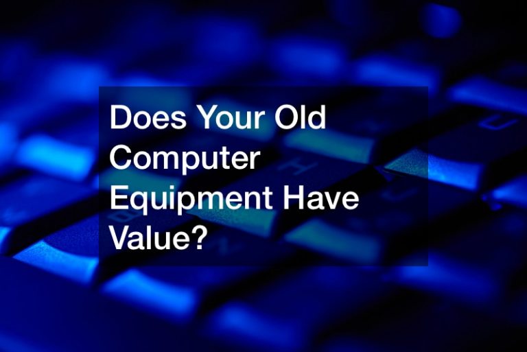 Does Your Old Computer Equipment Have Value? Free Computer Tips